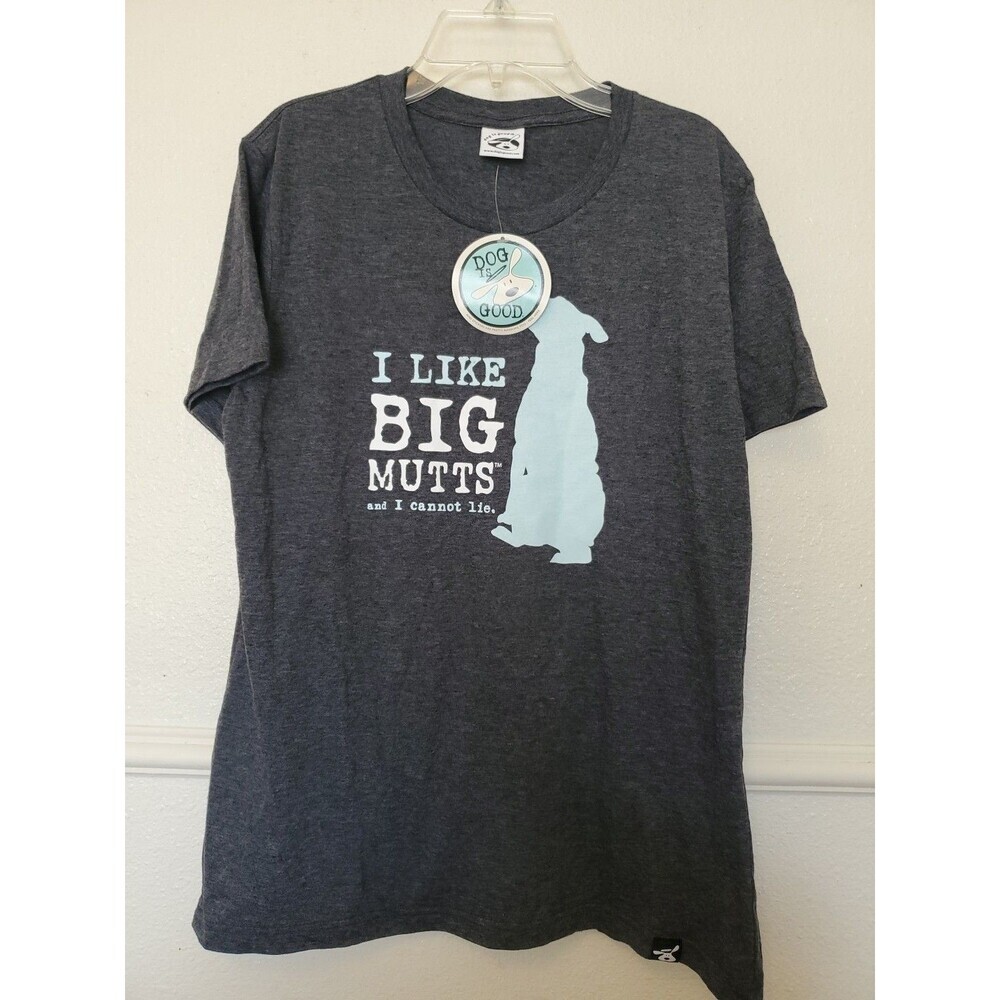 Dog is Good Womens Gray T-Shirt "I Like Big Mutts and I cannot lie" Short Sleeve